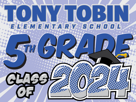 Tony Tobin Elementary School 5th Grade Graduation Yard Sign