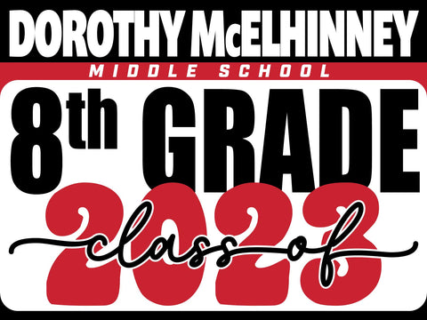 Dorothy McElhinney Middle School 8th Grade Graduation Yard Sign